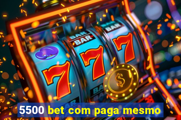 5500 bet com paga mesmo